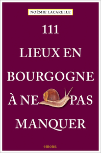 111 Lieux en Bourgogne à ne pas manquer