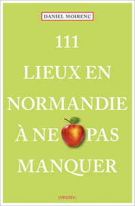 111 Lieux en Normandie à ne pas manquer