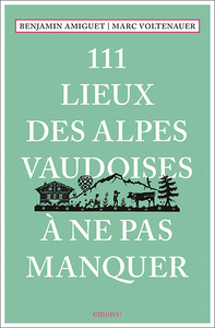 111 LIEUX DES ALPES VAUDOISES A NE PAS MANQUER