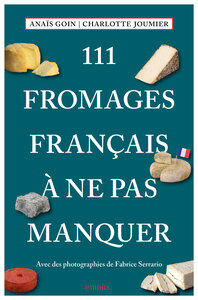 111 Fromages français à ne pas manquer