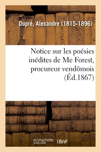 NOTICE SUR LES POESIES INEDITES DE ME FOREST, PROCUREUR VENDOMOIS