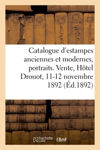 Catalogue d'estampes anciennes et modernes, portraits. Vente, Hôtel Drouot, 11-12 novembre 1892