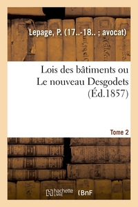 LOIS DES BATIMENS OU LE NOUVEAU DESGODETS. TOME 2