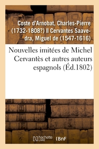 NOUVELLES IMITEES DE MICHEL CERVANTES ET AUTRES AUTEURS ESPAGNOLS