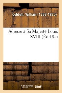 ADRESSE A SA MAJESTE LOUIS XVIII