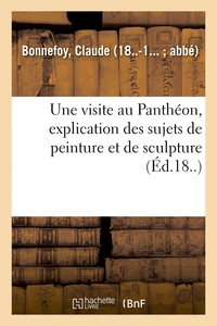 UNE VISITE AU PANTHEON, EXPLICATION DES SUJETS DE PEINTURE ET DE SCULPTURE