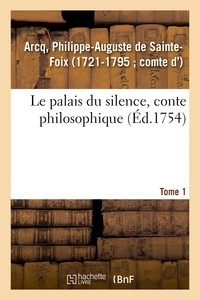 LE PALAIS DU SILENCE, CONTE PHILOSOPHIQUE. TOME 1