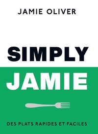 SIMPLY JAMIE - DES PLATS RAPIDES ET FACILES