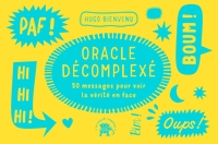 ORACLE DECOMPLEXE - 50 MESSAGES POUR VOIR LA VERITE EN FACE