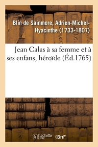 JEAN CALAS A SA FEMME ET A SES ENFANS, HEROIDE