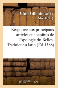 Responce aux principaux articles et chapitres de l'Apologie du Belloy, faulsement et à faux tiltre