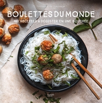 BOULETTES DU MONDE - 100 RECETTES A DEGUSTER EN UNE BOUCHEE