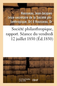 Société philanthropique, rapport. Séance du 12 juillet 1850. Remplacement du professeur Marjolin