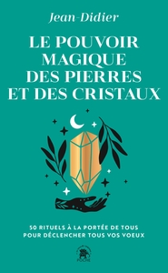 Le pouvoir magique des pierres et des cristaux