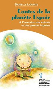 Contes de la planète Espoir - à l'intention des enfants et des parents inquiets