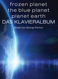 FROZEN PLANET, THE BLUE PLANET, PLANET EARTH: DAS KLAVIERALBUM (GERMAN) PIANO
