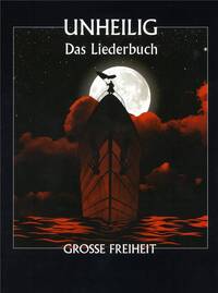 UNHEILIG: GRO E FREIHEIT - DAS LIEDERBUCH PIANO, VOIX, GUITARE