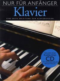 NUR FUR ANFANGER KLAVIER - EINE ERSTE ANLEITUNG ZUM KLAVIERSPIELEN PIANO+CD