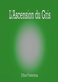ASCENSION DU GRIS, L'