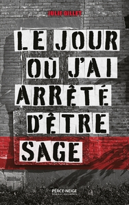 LE JOUR OU J'AI ARRETE D'ETRE SAGE