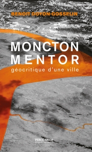 MONCTON MENTOR - GEOCRITIQUE D'UNE VILLE