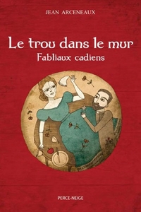 LE TROU DANS LE MUR: FABLIAUX CADIENS
