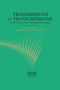 TRANSMISSIONS ET TRANSGRESSIONS DANS LES LITTERATURES DE L'AMERIQUE FRANCOPHONE