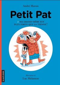 PETIT PAT V. 02, MA GRAND-MERE EST PLUS FORTE QUE LA TIENNE