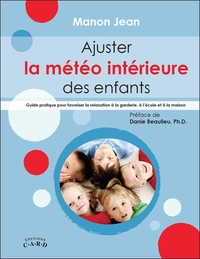 AJUSTER LA METEO INTERIEURE DES ENFANTS - GUIDE PRATIQUE POUR FAVORISER LA RELAXATION