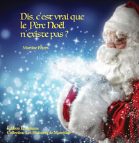 Dis, c’est vrai que le Père Noël n’existe pas ?