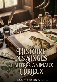Histoire des singes et autres animaux curieux
