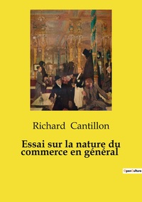 Essai sur la nature du commerce en général