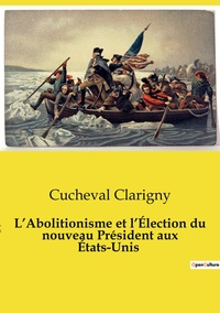 L'Abolitionisme et l'Élection du nouveau Président aux États-Unis