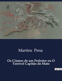 Os Ciúmes de um Pedestre ou O Terrível Capitão do Mato