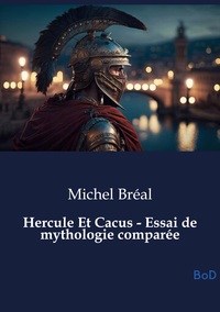 Hercule Et Cacus - Essai de mythologie comparée