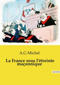 La France sous l'étreinte maçonnique