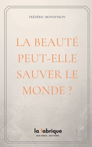 LA BEAUTE PEUT-ELLE SAUVER LE MONDE ?