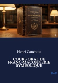 COURS ORAL DE FRANC-MAÇONNERIE SYMBOLIQUE