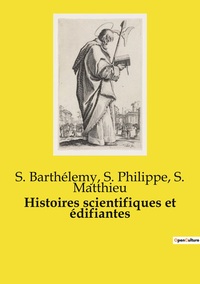 HISTOIRES SCIENTIFIQUES ET EDIFIANTES