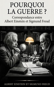 Pourquoi la guerre ? Correspondance entre Albert Einstein et Sigmund Freud