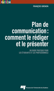 PLAN DE COMMUNICATION : COMMENT LE REDIGER ET LE PRESENTER - UN GUIDE PRATIQUE POUR LES ETUDIANTS ET