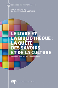 LE LIVRE ET LA BIBLIOTHEQUE: LA QUETE DES SAVOIRS ET DE LA CULTURE - MELANGES OFFERTS A MARCEL LAJEU