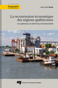 LA RECONVERSION ECONOMIQUE DES REGIONS QUEBECOISES - LES EXPERIENCES DE SOREL-TRACY ET DRUMMONDVILLE