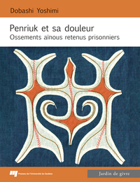 PENRIUK ET SA DOULEUR - OSSEMENTS AINOUS RETENUS PRISONNIERS