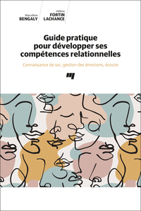 GUIDE PRATIQUE POUR DEVELOPPER SES COMPETENCES RELATIONNELLES - CONNAISSANCE DE SOI, GESTION DES EMO