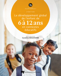 Le développement global de l'enfant de 6 à 12 ans en contextes éducatifs, 2e Ed.