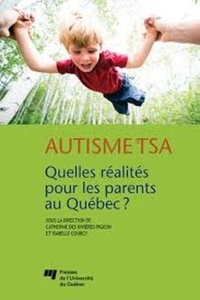 AUTISME ET TSA : QUELLES REALITES POUR LES PARENTS AU QUEBEC