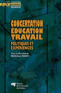 CONCERTATION EDUCATION TRAVAIL. POLITIQUES ET EXPERIENCES