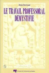 TRAVAIL PROFESSORAL DEMYSTIFIE. DU RAPPORT ANGERS...