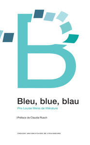 BLEU, BLUE, BLAU : PRIX LOUISE WEISS DE LITTERATURE